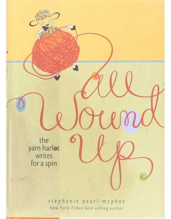 All Wound Up: The Yarn Harlot Writes for a Spin