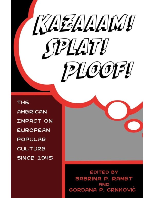 Kazaaam! Splat! Ploof!: The American Impact on Eur...