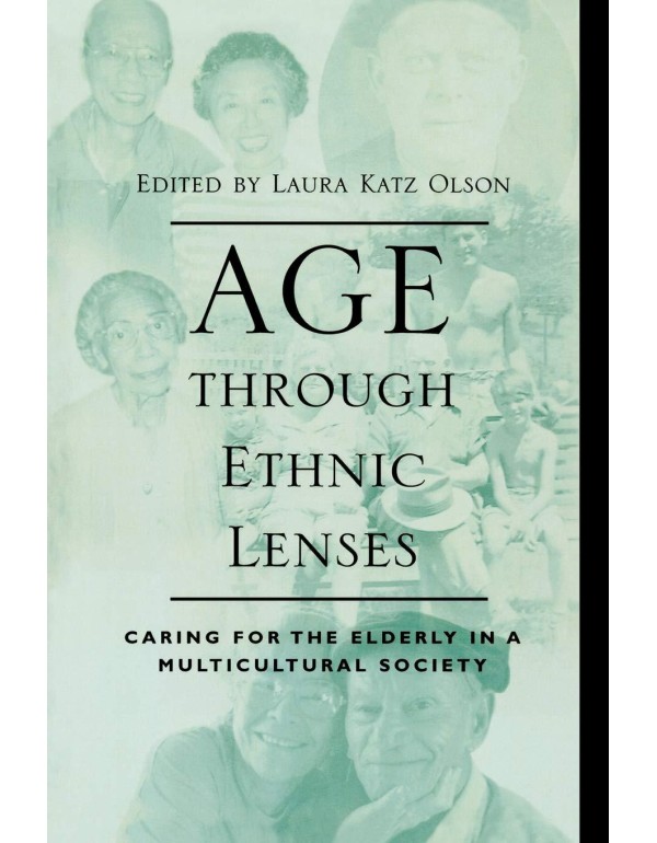 Age through Ethnic Lenses: Caring for the Elderly ...