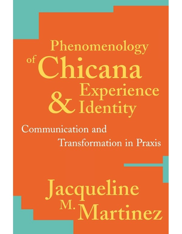 Phenomenology of Chicana Experience and Identity: ...