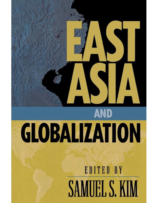 East Asia and Globalization (Asia in World Politic...