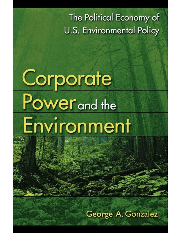 Corporate Power and the Environment: The Political...