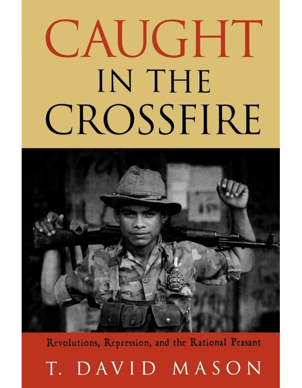 Caught in the Crossfire: Revolution, Repression, a...