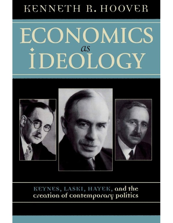 Economics as Ideology: Keynes, Laski, Hayek, and t...