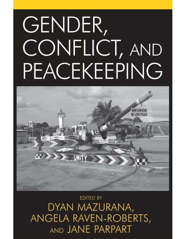 Gender, Conflict, and Peacekeeping (War and Peace ...