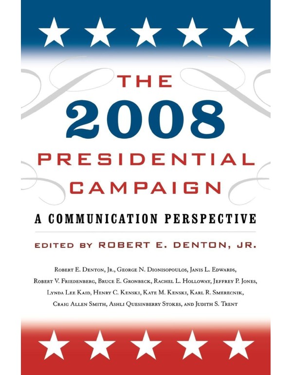 The 2008 Presidential Campaign: A Communication Pe...