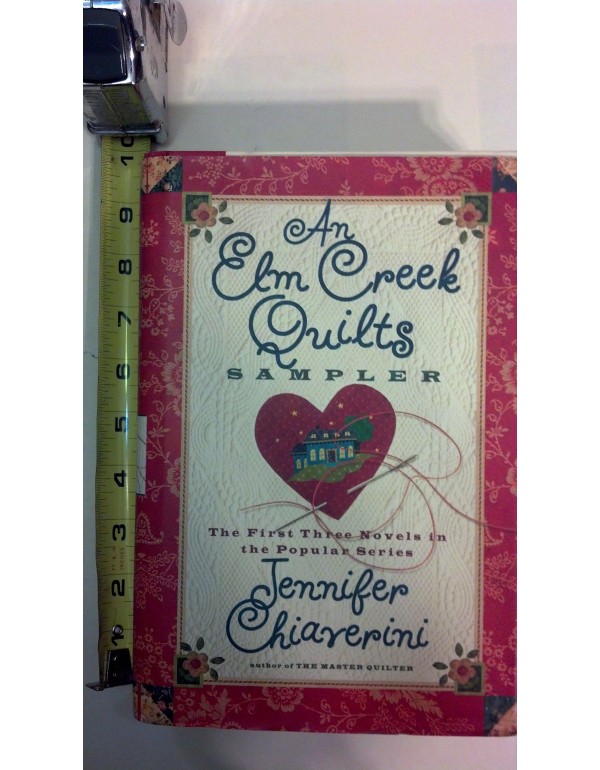 An Elm Creek Quilts Sampler: The First Three Novel...