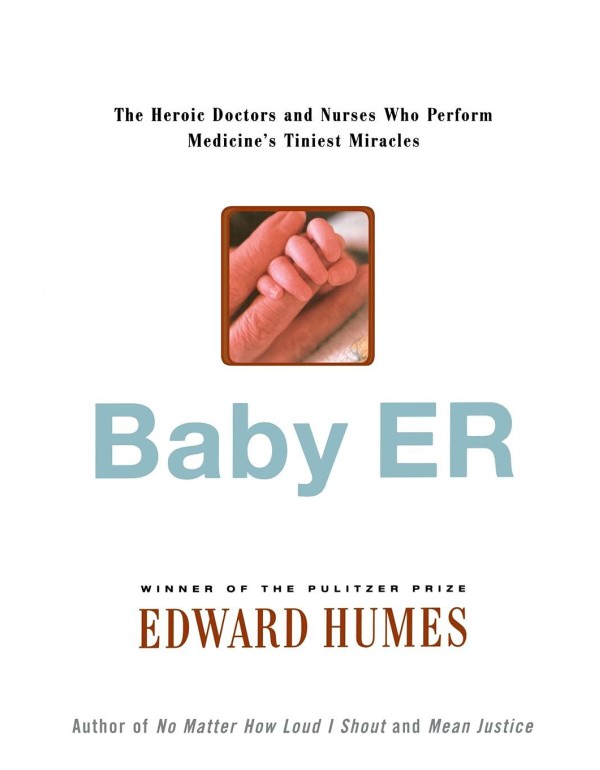 Baby ER: The Heroic Doctors and Nurses Who Perform...