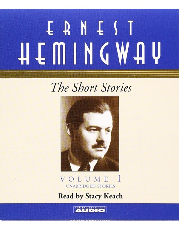 The Short Stories of Ernest Hemingway: Volume I