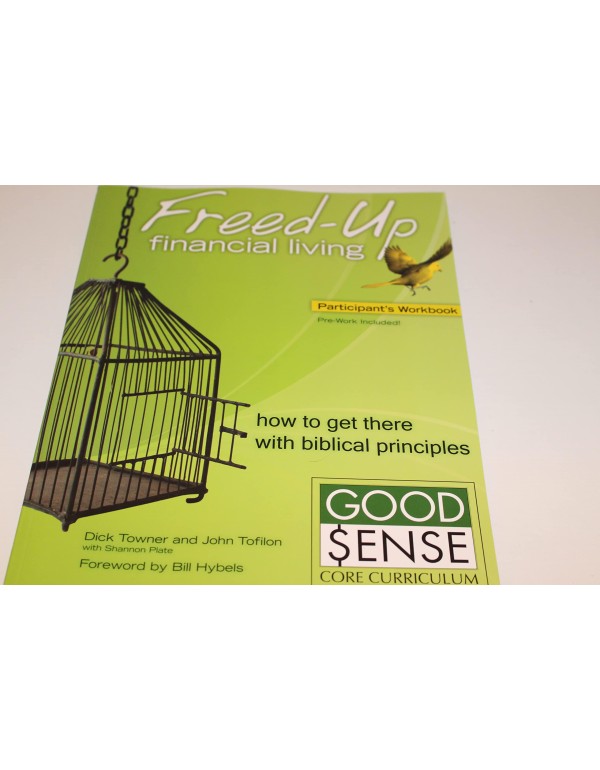 Freed-Up Financial Living Participant's Workbook: ...