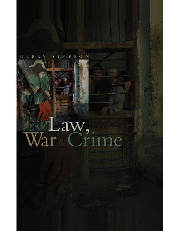 Law, War and Crime: War Crimes, Trials and the Rei...