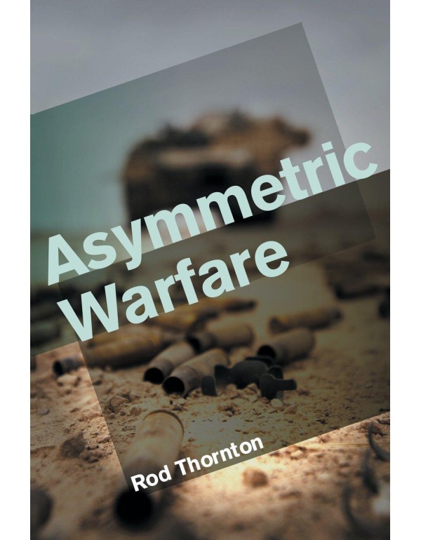 Asymmetric Warfare: Threat and Response in the 21s...