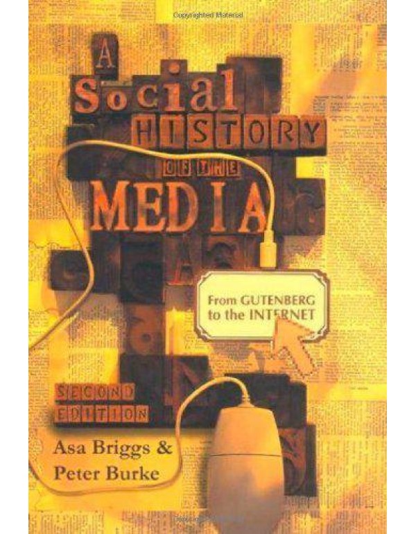 A Social History of the Media: From Gutenberg to t...