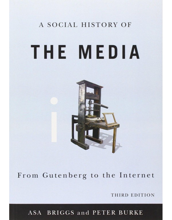 A Social History of the Media: From Gutenberg to t...