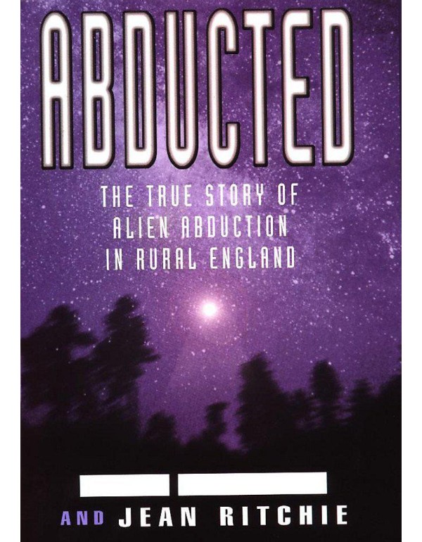 Abducted: The Remarkable Story of Alien Abduction