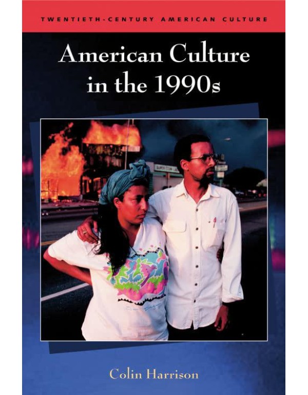 American Culture in the 1990s (Twentieth-Century A...