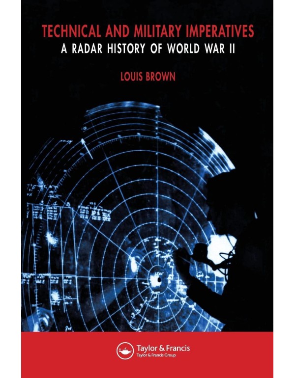 A Radar History of World War II: Technical and Mil...