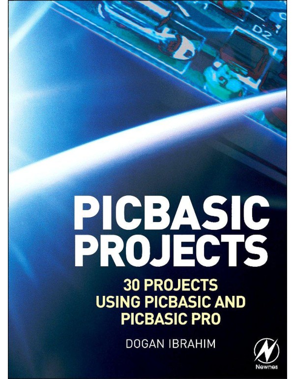 PIC Basic Projects: 30 Projects using PIC BASIC an...