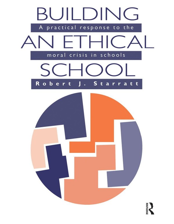 Building An Ethical School: A Practical Response T...