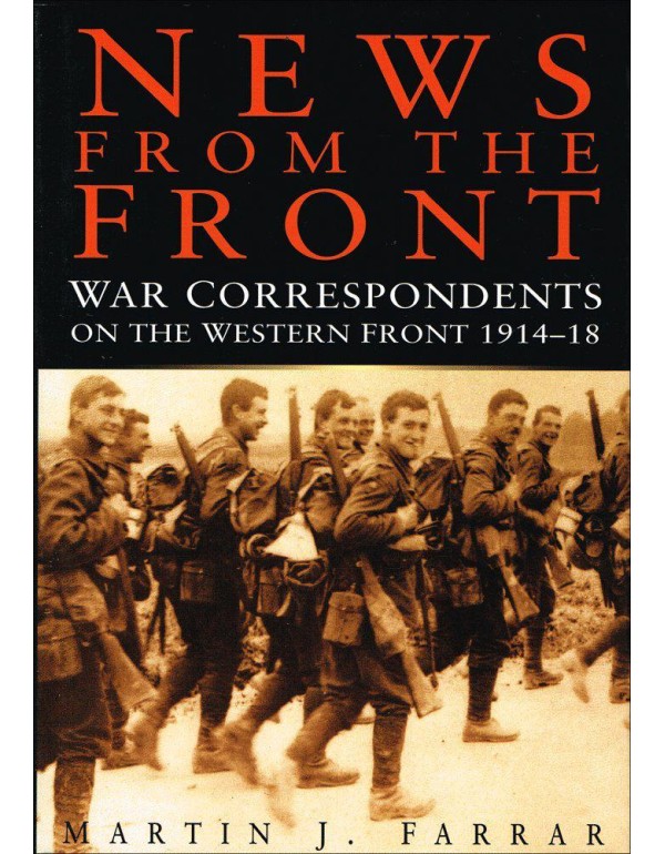 News from the Front: War Correspondents on the Wes...