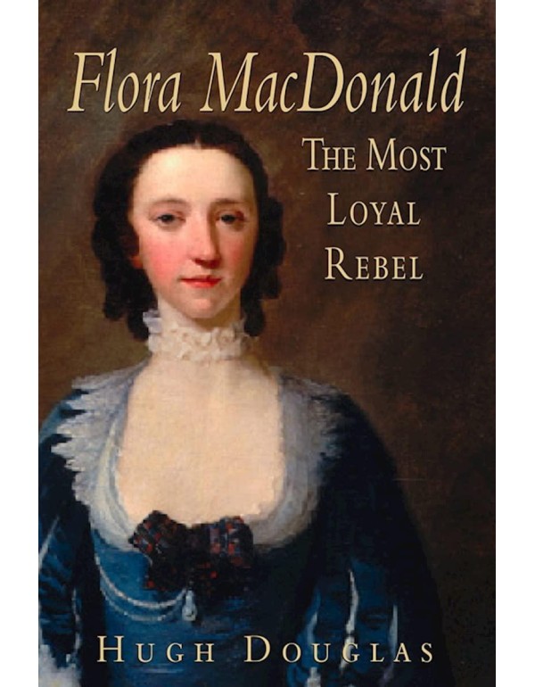 Flora Macdonald: The Most Loyal Rebel