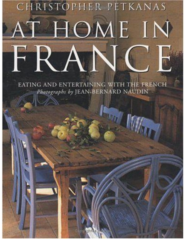 At Home in France: Eating and Entertaining With th...