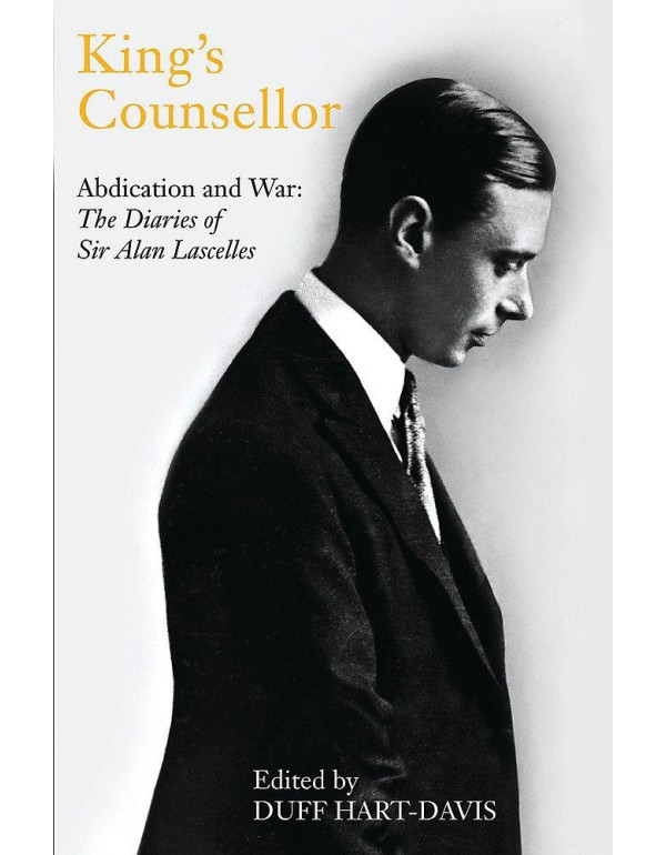 King's Counsellor Abdication and War: The Diaries ...