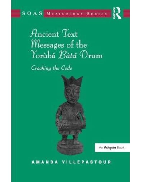 Ancient Text Messages of the Yoruba Bata Drum: Cra...