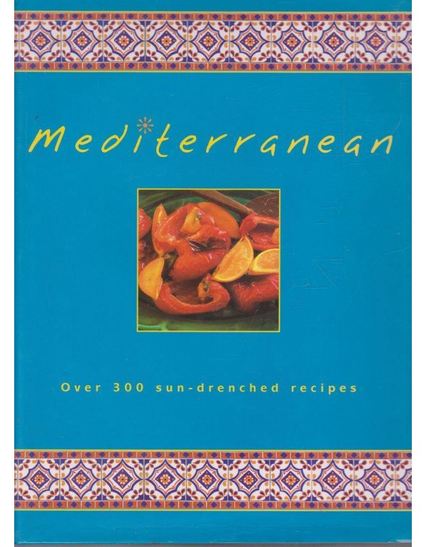 Mediterranean: Over 300 Sun-drenched Recipes (Cook...