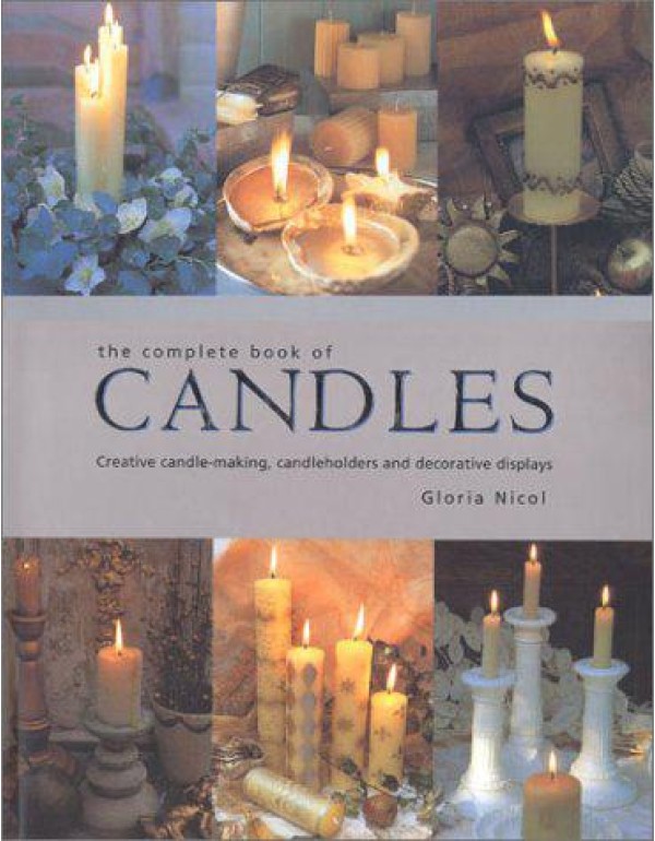 The Complete Book of Candles: Creative Candle-Maki...