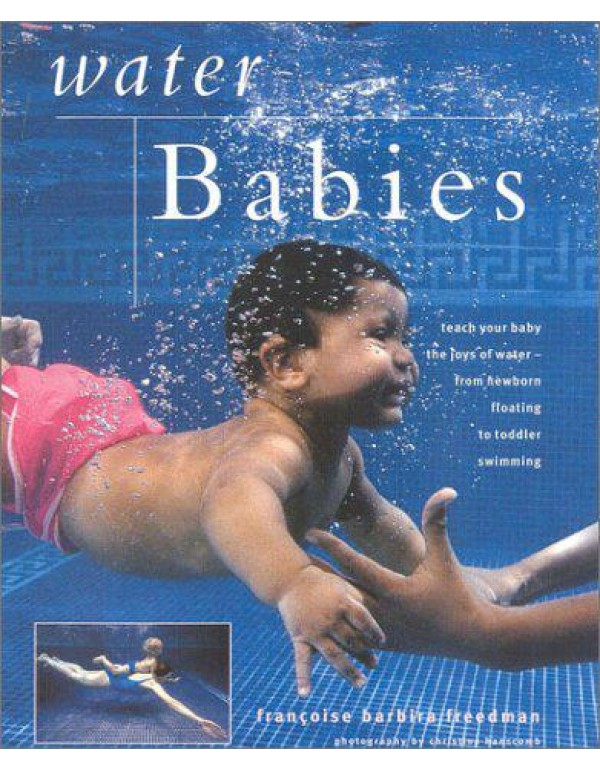 Water Babies: Teach Your Baby the Joys of Water--f...