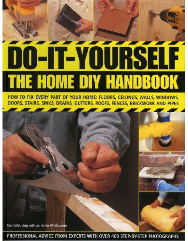 Do-It-Yourself: The Home DIY Handbook: How To Fix ...