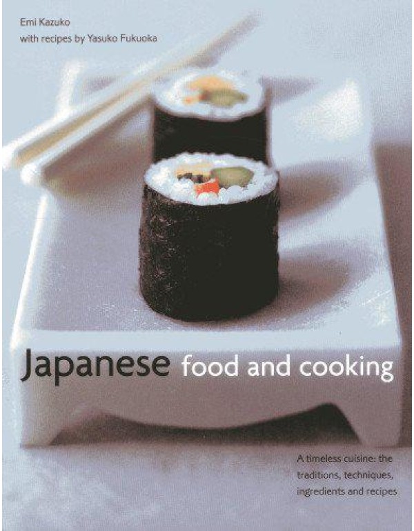 Japanese Food and Cooking: A timeless cuisine: the...