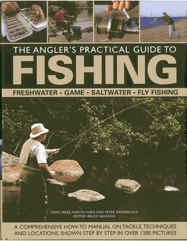 The Angler's Practical Guide to Fishing: Freshwate...