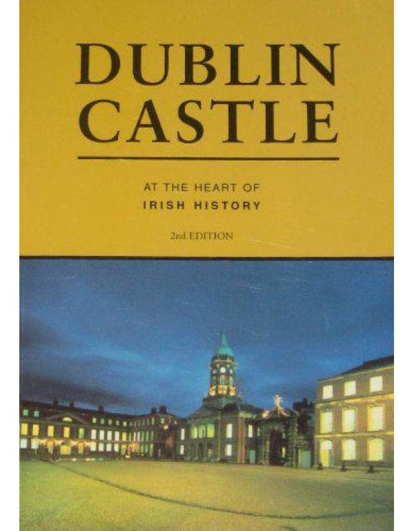 Dublin Castle at the Heart of Irish History