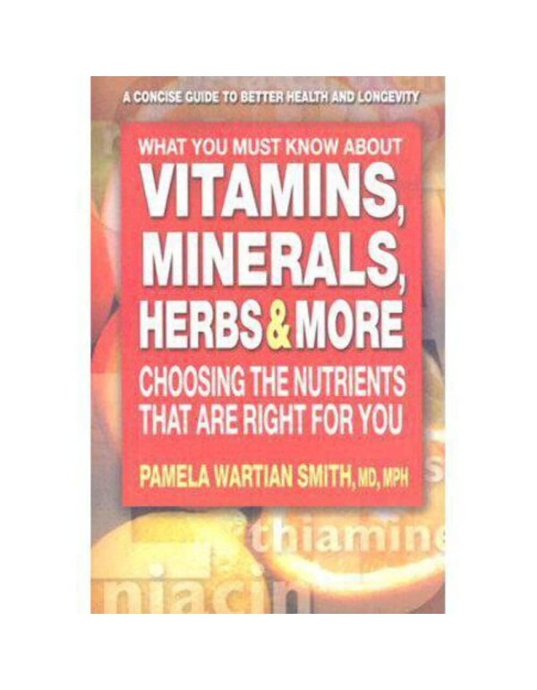 What You Must Know About Vitamins, Minerals, Herbs...