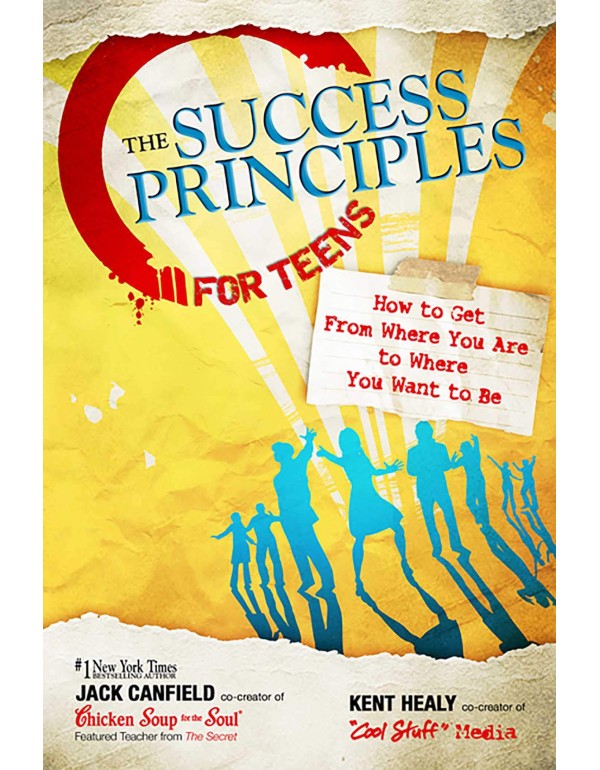 The Success Principles for Teens: How to Get From ...