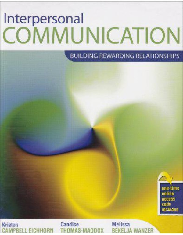 Interpersonal Communication: Building Rewarding Re...