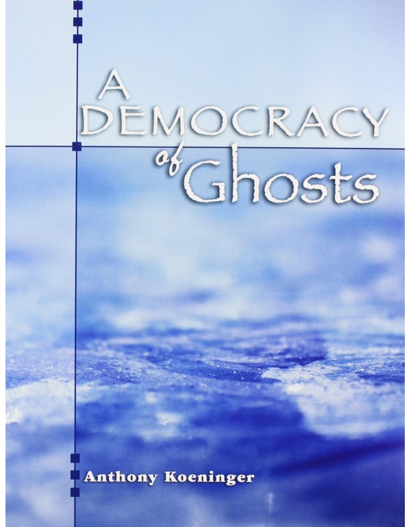 A DEMOCRACY OF GHOSTS