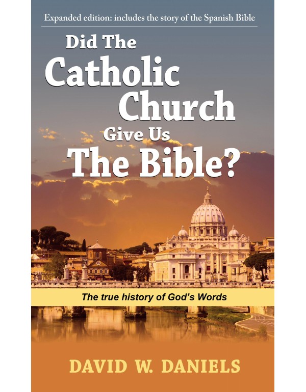 Did The Catholic Church Give Us The Bible?