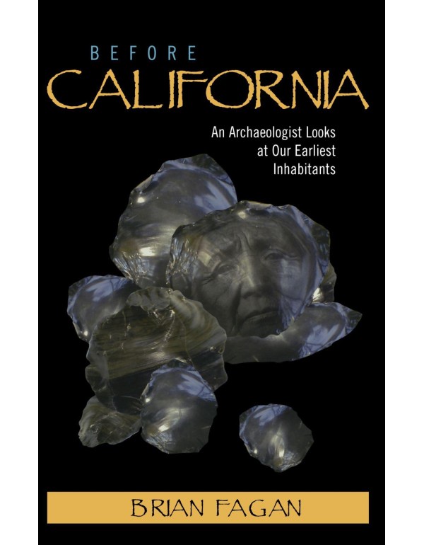 Before California: An Archaeologist Looks at Our E...