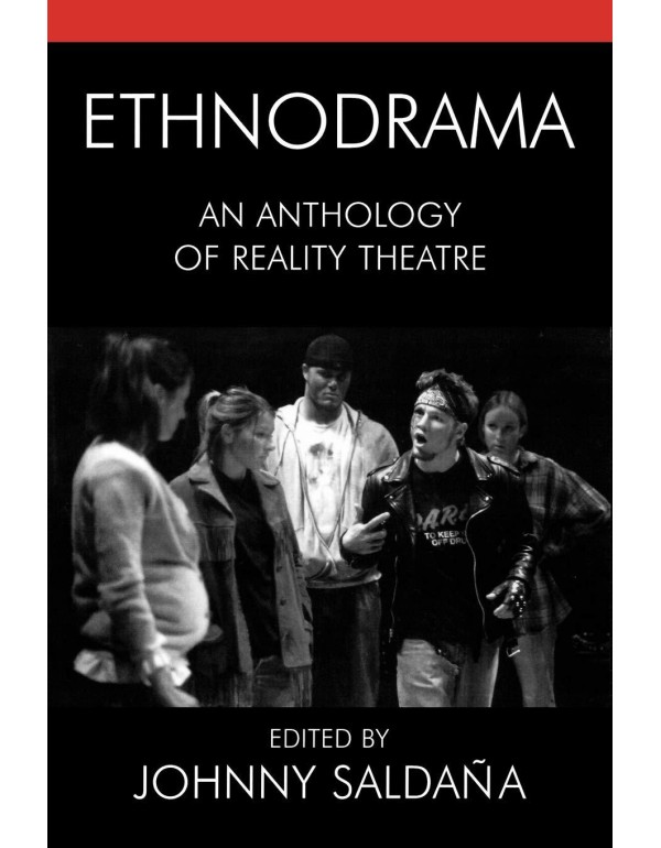 Ethnodrama: An Anthology of Reality Theatre (Cross...