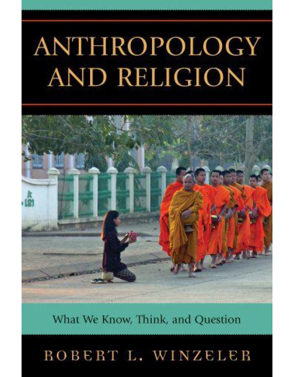 Anthropology and Religion: What We Know, Think, an...