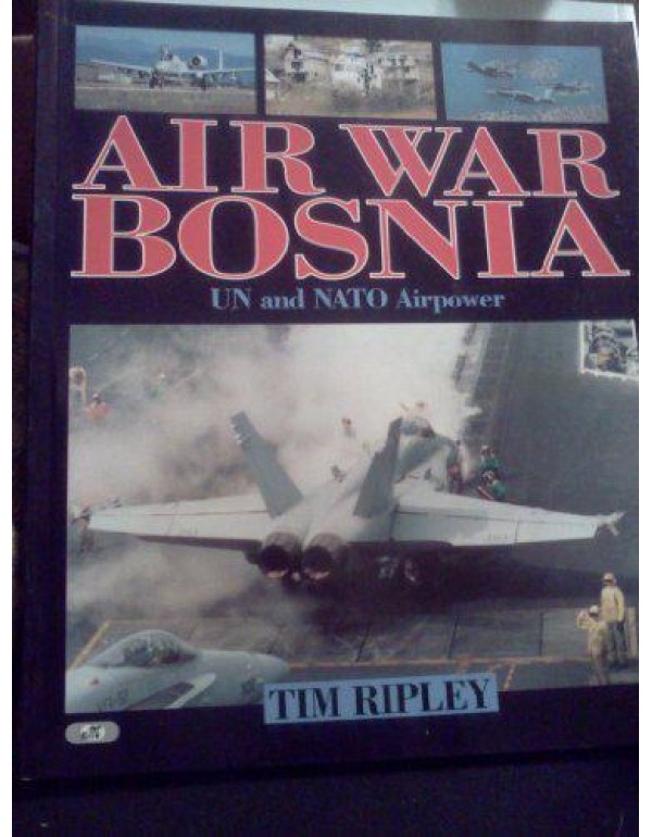 Air War Bosnia: UN and NATO Airpower