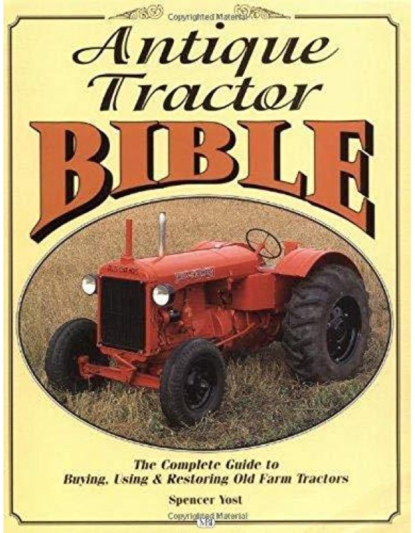 Antique Tractor Bible: The Complete Guide to Buyin...