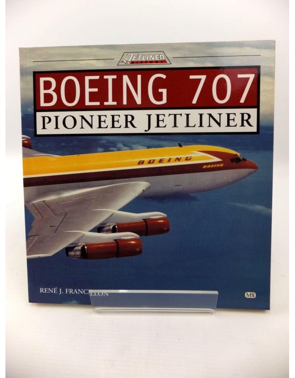 Boeing 707: Pioneer Jetliner (Jetliner History)