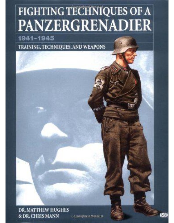 Fighting Techniques of a Panzergrenadier: 1941-194...