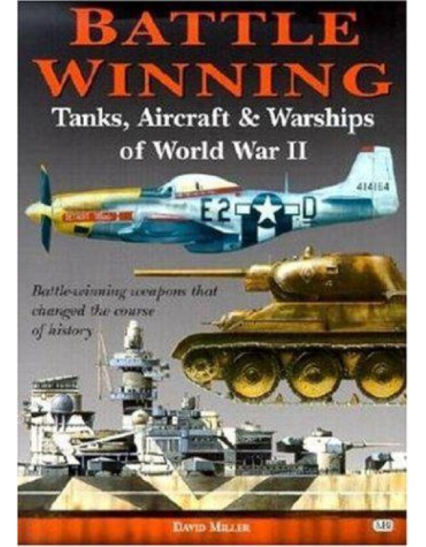 Battle-Winning Tanks, Aircraft and Warships of Wor...