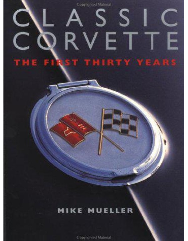 Classic Corvettes: The First Thirty Years