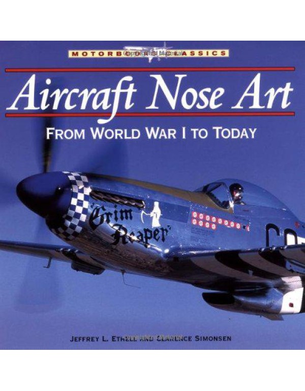 Aircraft Nose Art: From World War I to Today (Moto...